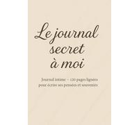 Le journal secret à moi: Carnet intime élégant pour écrire mes pensées, émotions et souvenirs