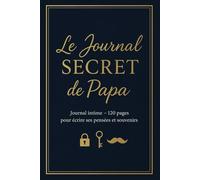 Le journal secret de papa: Carnet élégant pour écrire ses réflexions personnelles