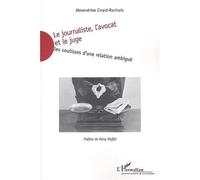 Le journaliste, l'avocat et le juge : Les coulisses d'une relation ambiguë de Alexandrine Civard-Racinais (1 novembre 2003) Broché