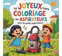 Le Joyeux Livre de Coloriage des Aspirateurs pour les Petits Explorateurs: à partir de 4 ans