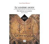Le judaïsme ancien du VIe siècle avant notre ère au IIIe siècle de notre ère: Des prêtres aux rabbins