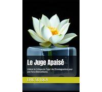 Le Juge Apaisé: Libérer la Critique du Type 1 de l'Ennéagramme pour une Force Bienveillante. (Le Chemin de la Conscience : Une Collection sur l'Ennéagramme)