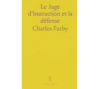 Le Juge d'Instruction et la défense: La loi du 8 décembre 1897 et ses enjeux pour la procédure d'instruction