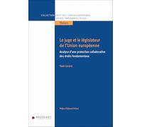 Le juge et le législateur de l'Union européenne: Analyse d'une protection collaborative des droits