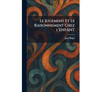 Le Jugement Et Le Raisonnement Chez l'Enfant