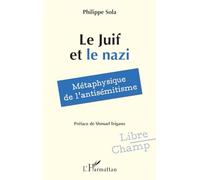 Le Juif et le nazi: Métaphysique de l'antisémitisme