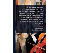 Le JurÃ(c); Monodrame Lyrique ParlÃ(c), En Cinq Actes [de] Edmond Picard. Sept Illus. Hors Texte Par Odilon Redon. Couverture Originale Par Édouard ... Pour Voix Et Piano RÃ(c)duite Par L'auteur