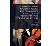 Le JurÃ(c); Monodrame Lyrique ParlÃ(c), En Cinq Actes [de] Edmond Picard. Sept Illus. Hors Texte Par Odilon Redon. Couverture Originale Par Édouard ... Pour Voix Et Piano RÃ(c)duite Par L'auteur