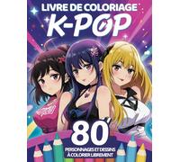 LE K-POP À COLORIER: Un Album avec 80 Personnages Uniques pour imaginer et donner vie à ton univers K-pop ! Trouve ton style et deviens la star incontestée de la scène