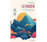 Le Kaizen: Comment transformer sa vie à petits pas