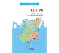 Le Kivu: Victime de guerres des ressources naturelles