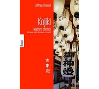 Le Kojiki - Mythes choisis: shinto du Japon en version bilingue français-japonais avec notes linguistiques et lexique complet