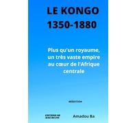 Le Kongo (1350-1880): Plus qu'un royaume, un très vaste empire au cœur de l'Afrique centrale