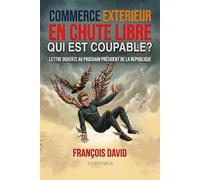 Le krach du déficit commercial: Après l'explosion de la dette - Lettre ouverte au Président de la République