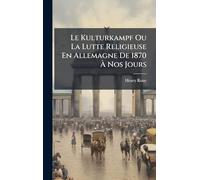 Le Kulturkampf Ou La Lutte Religieuse En Allemagne De 1870 À Nos Jours