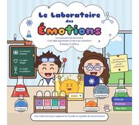 Le Laboratoire des Émotions: 10 émotions, 10 équations, 10 expériences pour comprendre son cerveau et son corps (Les Laboratoires d'Emma et Adam)