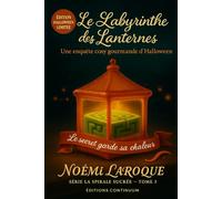 Le labyrinthe des lanternes: Cosy mystery gourmand où, dans le labyrinthe, la Lanterne Maîtresse en sucre s’évapore à Halloween.