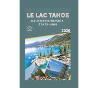 LE LAC TAHOE CALIFORNIE/NEVADA, ÉTATS-UNIS 2026: Découvrez les plages, les sentiers de randonnée, les stations de ski, les routes panoramiques et les ... de la Californie et du Nevada (Local Lens)