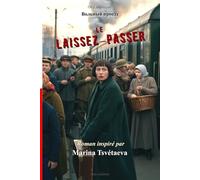 Le Laissez-Passer: Roman historique inspiré de la vie de la poétesse Marina Tsvétaeva, en lutte pour survivre à travers la Russie déchirée de 1918 (ÉCHOS DE LA RUSSIE IMPÉRIALE)