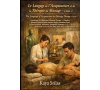 Le Langage de l’Acupuncture et de la Thérapie de Massage - Livre 1: Foundations of Acupuncture & Massage Therapy - Bilingual French-English Vocabulary ... ) Vocabulary & Reading Comprehension)