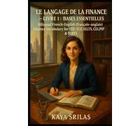 Le Langage de la Finance - Livre 1 : Bases Essentielles / The Language of Finance - Book 1: Bilingual French-English (français-anglais) Finance ... ) Vocabulary & Reading Comprehension)