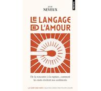 Le Langage de l'amour: De la rencontre à la rupture, comment les mots révèlent nos sentiments (Points Goût des mots)