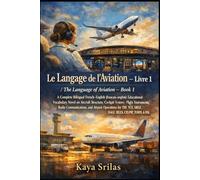Le Langage de l'Aviation - Livre 1 / The Language of Aviation - Book 1: Bilingual French-English Novel Vocabulary Novel on Aircraft & Airport for TEF, ... ) Vocabulary & Reading Comprehension)