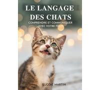 Le Langage Des Chats: Comprendre Et Communiquer Avec Votre Félin