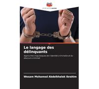 Le langage des délinquants: Approches linguistiques de l'identité criminelle et du discours criminel