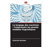 Le langage des machines: Comprendre les grands modèles linguistiques