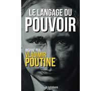 Le Langage du Pouvoir: Inspiré par Vladimir Poutine