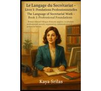 Le Langage du Secrétariat - Livre 1 : Fondations Professionnelles / The Language of Secretarial Work - Book 1: Bilingual French-English Secretarial ... ) Vocabulary & Reading Comprehension)