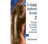 Le langage émotionnel: Tome 2, Décoder et résoudre les conflits psycho-émotionnels