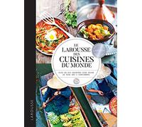 Le Larousse des cuisines du monde: Plus de 900 recettes pour faire le tour des 5 continents
