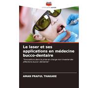 Le laser et ses applications en médecine bucco-dentaire: "Innovations dans la prise en charge non invasive des affections bucco-dentaires"