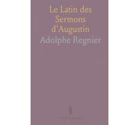 Le Latin des Sermons d'Augustin: Analyse philologique du langage populaire et du style oratoire dans les sermons