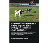 Le latterie cooperative e il loro impatto sullo sviluppo economico degli agricoltori: Prestazioni delle latterie cooperative e loro impatto sullo ... agricoltori nel distretto di Chittoor (A.P.)