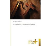 Le Leadership Chrétien selon la Bible