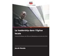 Le leadership dans l'Église locale: L'autorité biblique, les offices ecclésiastiques et la voie du Christ
