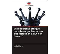 Le leadership éthique dans les organisations à but lucratif et à but non lucratif