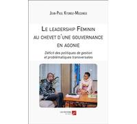 Le leadership Féminin au chevet d'une gouvernance en agonie: Déficit des politiques de gestion et problématiques transversales (edición francesa)