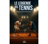 Le leggende del tennis: I più grandi giocatori della storia
