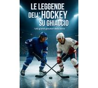 Le leggende dell’hockey su ghiaccio: I più grandi giocatori della storia