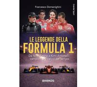 Le leggende della Formula 1. Da Nino Farina a Kimi Antonelli: campioni più veloci del tempo. Nuova ediz. (Grande sport)