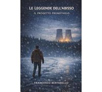 LE LEGGENDE DELL'ABISSO: IL PROGETTO PROMETHEUS