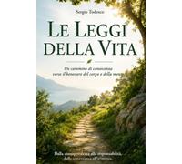 Le leggi della vita: Capire per scegliere una direzione consapevole