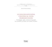 Le leggi di Costantino, l’eletto e il santo, Teodosio e Leone. Un’indagine sulle costituzioni imperiali loro attribuite nel Libro siro-romano di ... giuridico della Università di Bologna)