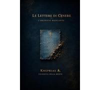 Le lettere di cenere: L’archivio mancante: 2 (Filosofia della Mente Divulgativa)