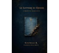 Le lettere di cenere: L’archivio mancante (Filosofia della Mente Divulgativa)