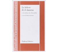 Le lettere di el-Amarna. Le lettere dei «Piccoli re» (Vol. 1) (Testi del Vicino Oriente antico)